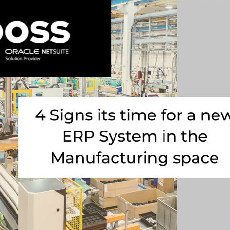 4 Signs That It’s Time for a New ERP system in the Manufacturing space