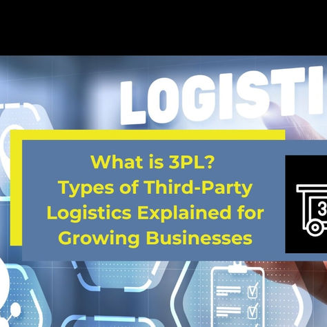 What is 3PL? Types of Third-Party Logistics Explained for Growing Businesses