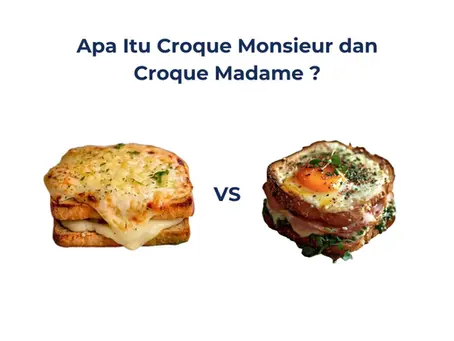 Apa itu Croque Monsieur dan Perbedaannya dengan Croque Madame