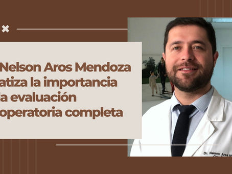 Dr. Nelson Aros Mendoza enfatiza la importancia de la evaluación preoperatoria completa