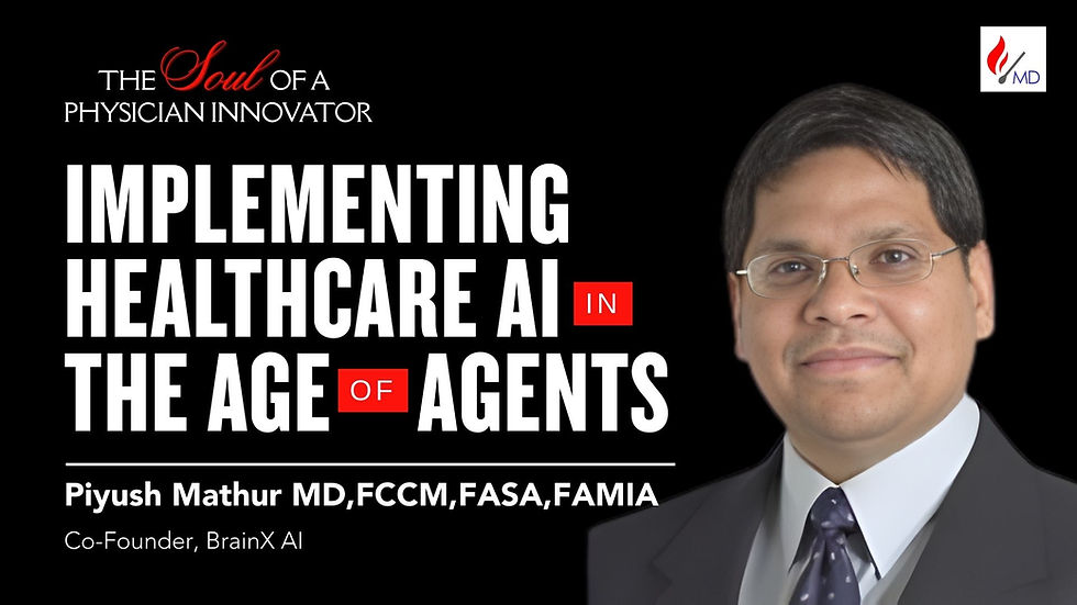 The Soul of a Physician Innovator with Piyush Mathur, MD