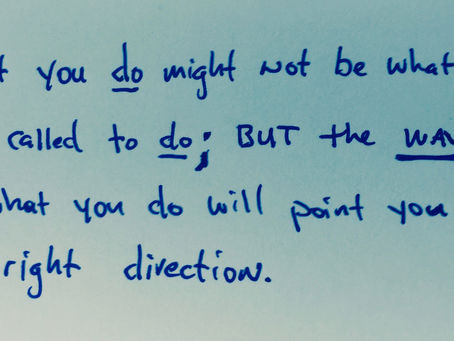 What you do might not be your calling BUT….