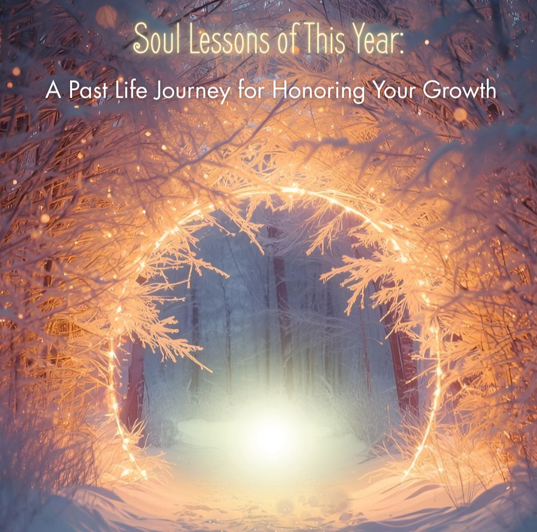 Soul Lessons of This Year | A Past Life Journey for Honoring Your Growth
