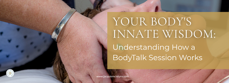 Your Body's Innate Wisdom: Understanding How a BodyTalk Session Works