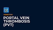 Portal Vein Thrombosis (PVT) Condition Overview