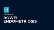 Bowel Endometriosis Condition Overview