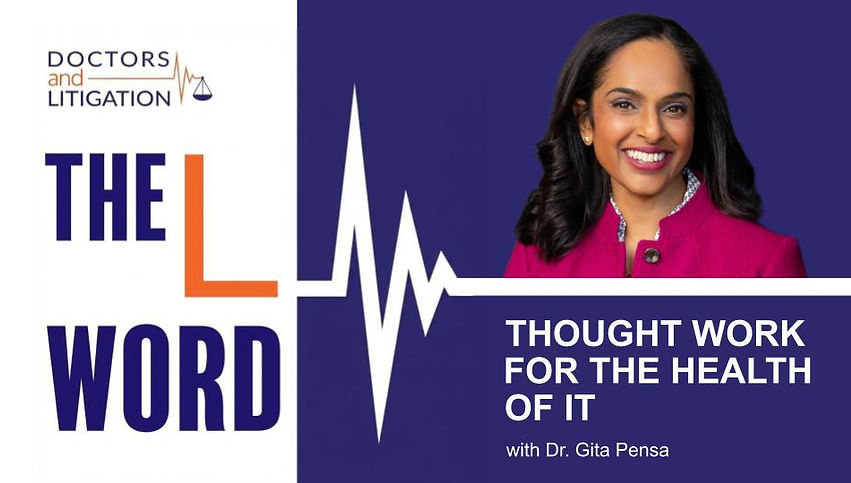 Thought Work for the Health of It with Dr. Gita Pensa on the BackTable Litigation Podcast