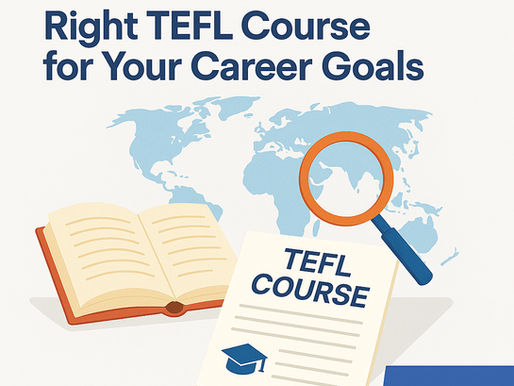 How to Choose the Right TEFL Course for Your Career Goals