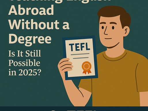 Teaching English Abroad Without a Degree: Is It Still Possible in 2025?
