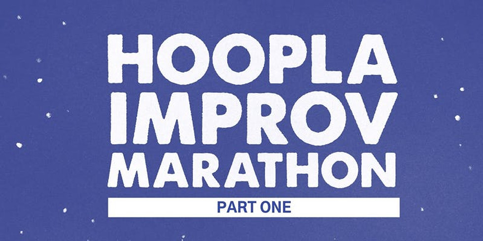 Hoopla Improv Marathon part one