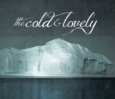 Iceberg in dark water with the words "The Cold & Lovely" above it