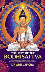 The Way of the Bodhisattva: A Contemporary Illumination of the Six Pāramitās and the Path of Sacred Awakening