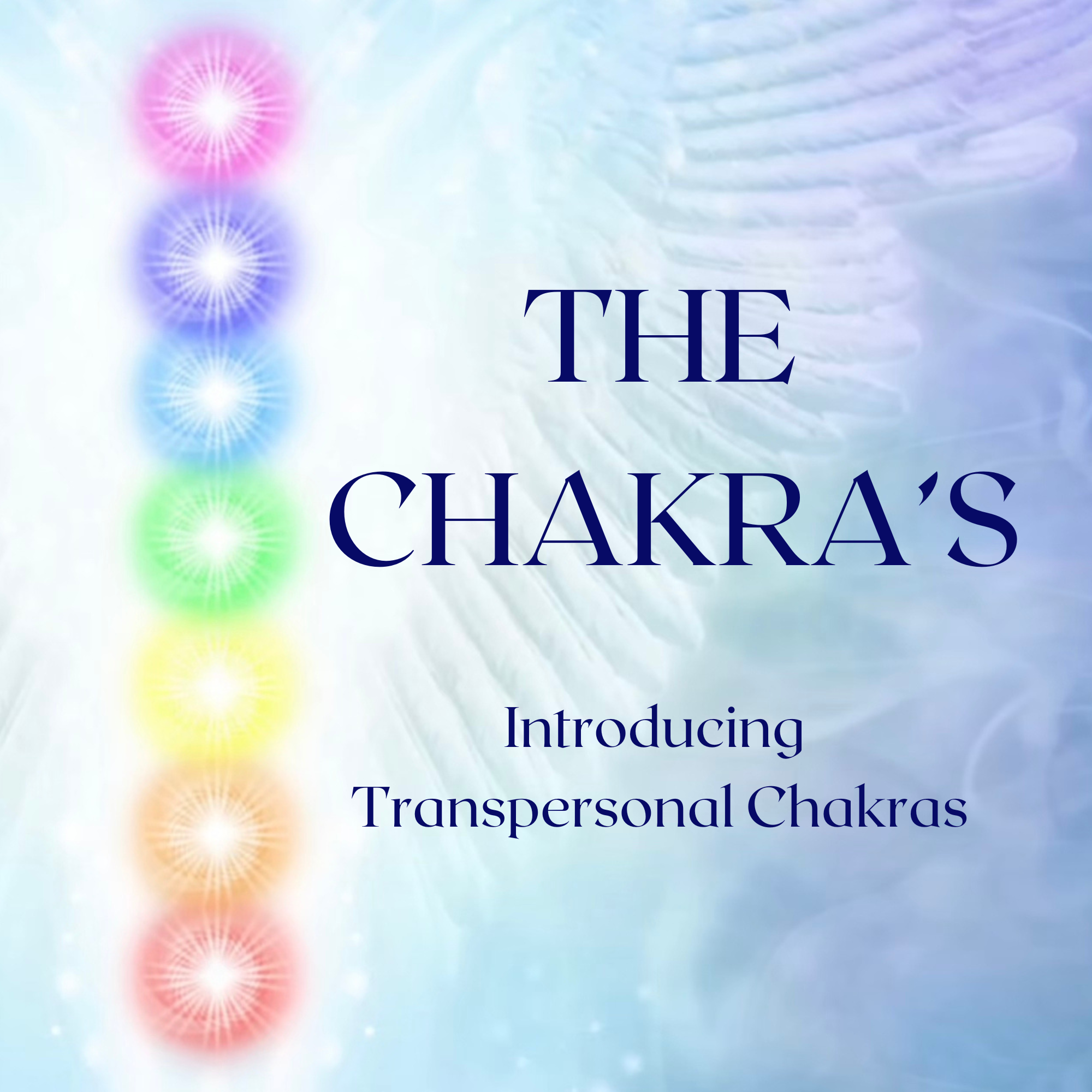 The Chakra's - Introducing The Transpersonal Chakras
