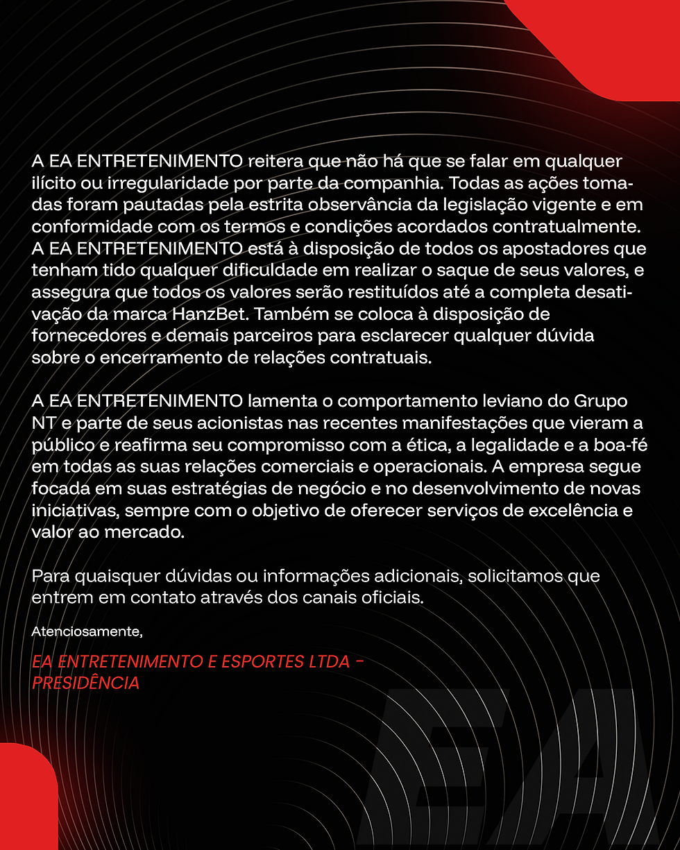EA Entretenimento e Esportes LTDA. Esclarece o encerramento da parceria com o grupo NT e a descontinuidade da marca Hanzbet.