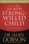 The New Strong Willed Child by Dr. James Dobson