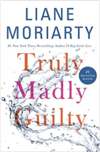 Truly Madly Guilty by Liane Moriarty