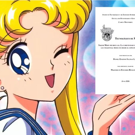 Tesis del Tec de Monterrey genera debate en redes sociales: ”Sailor Moon me hizo gay”