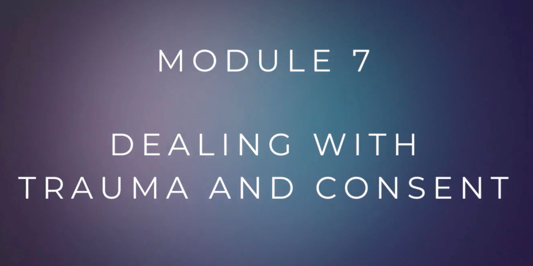 Raising Sexually Healthy Teenagers Module 7: Dealing with Trauma & Consent
