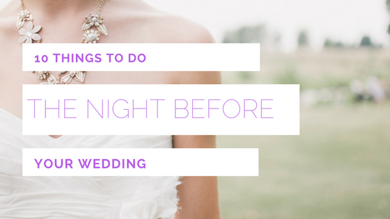 10 Things To Do The Night Before Your Wedding Planner 10 Things To Do The Night Before Your Wedding Planner Columbia Sc Endless Events