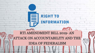 RTI AMENDMENT BILL 2019-  AN ATTACK ON ACCOUNTABILITY AND THE IDEA OF FEDERALISM