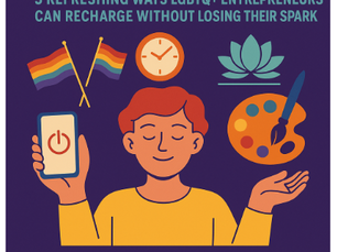Unplug to Power Up: 5 Refreshing Ways LGBTQ+ Entrepreneurs Can Recharge Without Losing Their Spark