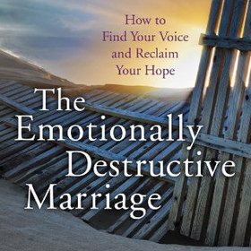 The Emotionally Destructive Marriage: How to Find Your Voice and Reclaim Your Hope - by Leslie Vernick