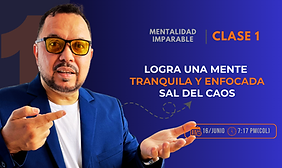 Clase 1 del entrenamiento D PRO: logra una mente tranquila y enfocada para salir del caos mental