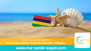 Assurance santé expatrié : les erreurs à éviter avant de s'installer à Maurice