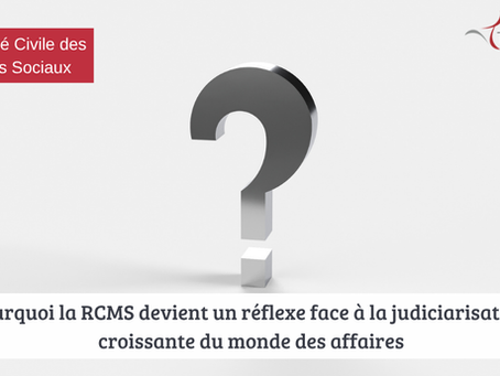 Pourquoi la RCMS devient un réflexe face à la judiciarisation croissante du monde des affaires