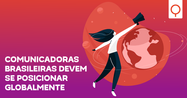 Comunicadoras brasileiras devem se posicionar globalmente