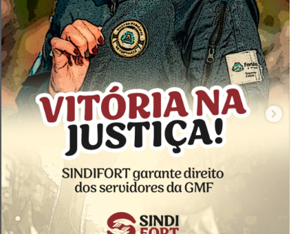 VITÓRIA NA JUSTIÇA! SINDIFORT GARANTE DIREITOS DOS SERVIDORES DA GMF