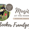 Live Music at the Farmers Market: Booker Fraudger - August 22nd