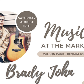 Live Music at the Farmers Market: Brady John - August 15th