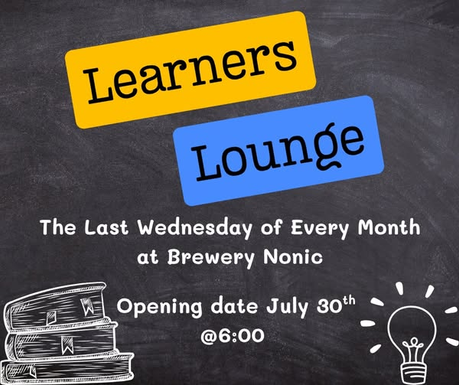 Learners Lounge at Brewery Nonic Starting July 30th