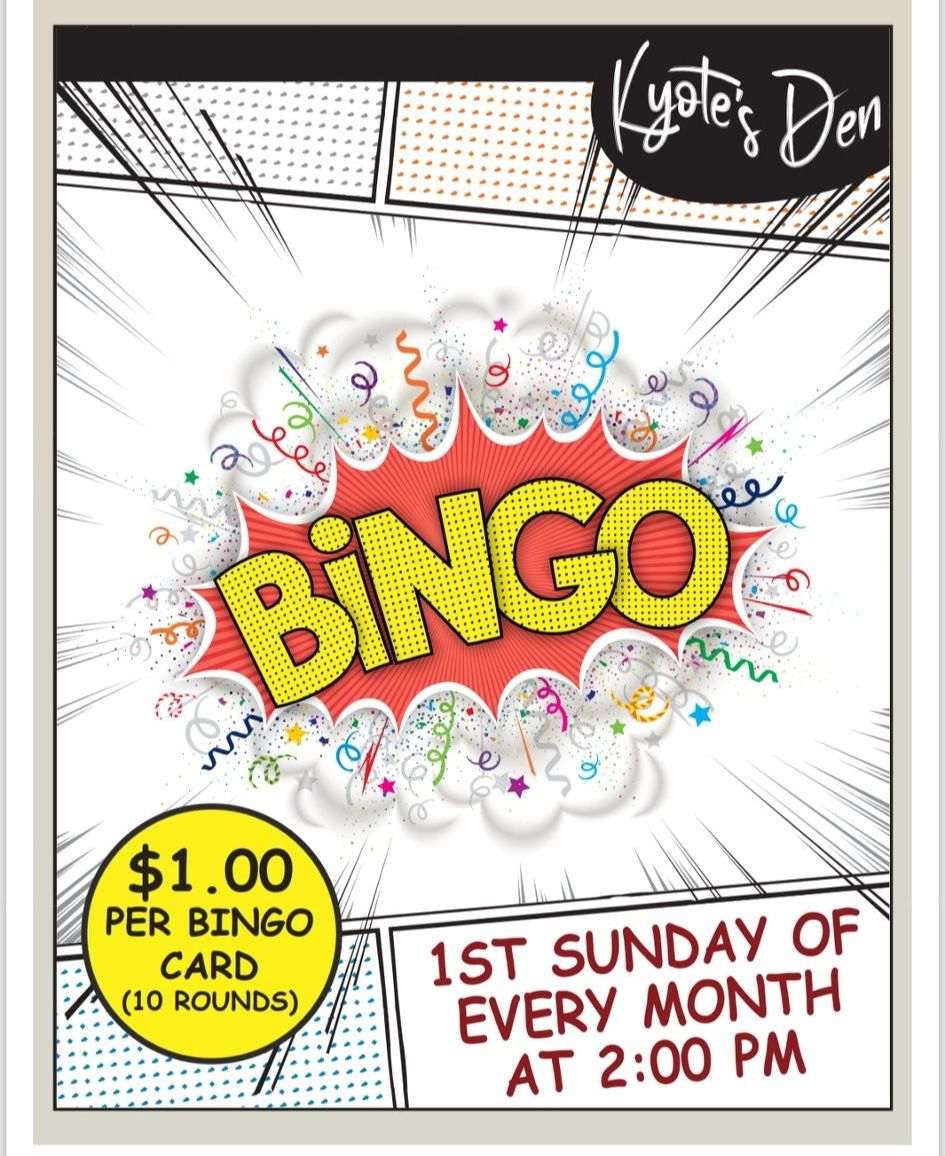 BINGO the 1st Sunday of the month at Kyote's Den