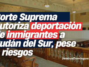 Corte Suprema autoriza deportación de inmigrantes a Sudán del Sur, pese a riesgos