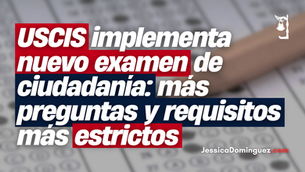 USCIS implementa nuevo examen de ciudadanía: más preguntas y requisitos más estrictos