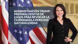 Administración Trump prepara cientos de casos para revocar la ciudadanía a personas naturalizadas