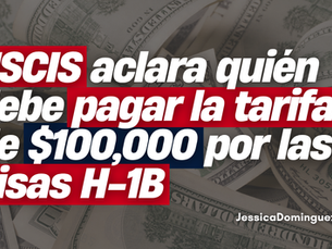 USCIS aclara quién debe pagar la tarifa de $100,000 por las visas H-1B