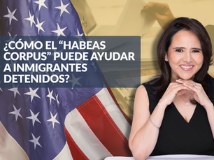 ¿Cómo el “habeas corpus” puede ayudar a inmigrantes detenidos?