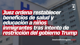 Juez ordena restablecer beneficios de salud y educación a niños inmigrantes tras intento de restricción del gobierno Trump
