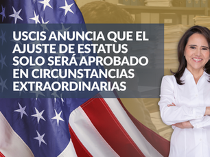 USCIS anuncia que el ajuste de estatus solo será aprobado en circunstancias extraordinarias