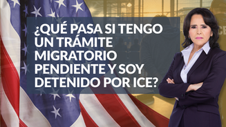 ¿Qué pasa si tengo un trámite migratorio pendiente y soy detenido por ICE?