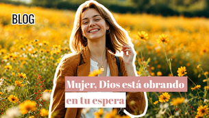 Mujer, Dios también está obrando en tu espera