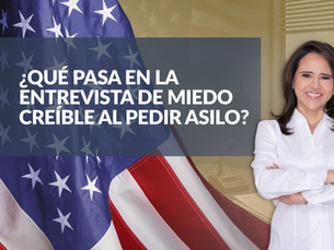 ¿Qué pasa en la entrevista de miedo creíble al pedir asilo?