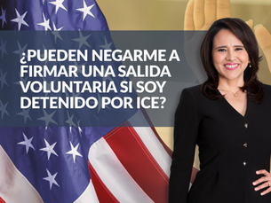¿Pueden negarme a firmar una salida voluntaria si soy detenido por ICE?