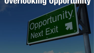 Overlooking Opportunity