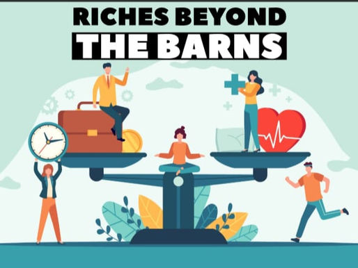 RICHES BEYOND THE BARNS
