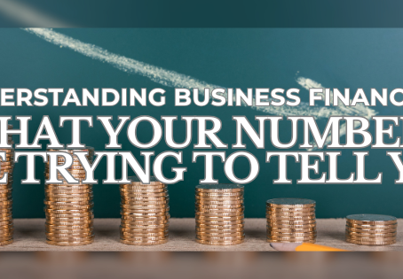 Understanding Business Financials: What Your Numbers Are Trying to Tell You