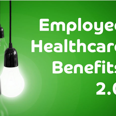 Welcome to Employee Healthcare Benefits 2.0: The Whole of Workforce Advantage